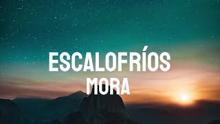 Mora  Escalofríos LetraLyrics [upl. by Zolly]