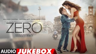 Full Album ZERO  Audio Jukebox  Shah Rukh Khan Katrina Kaif Anushka Sharma [upl. by Rutledge]