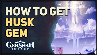 How to get Husk Gem Genshin Impact [upl. by Mcclain688]