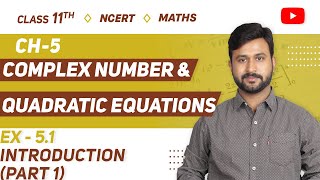 Class 11 Maths Ex 51 Introduction Part 1 Ch 5 Complex Numbers amp Quadratic Equations [upl. by Chandos]