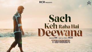 RCR Sach Keh Raha Hai Deewana  Rap Version  Teaser  KK [upl. by Fairfield706]