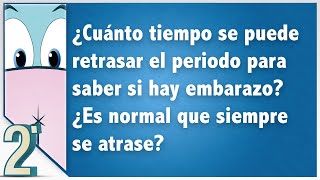 ¿Cuánto tiempo se puede retrasar el periodo para saber si hay embarazo ¿Es normal que suceda [upl. by Ocir]