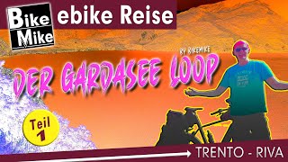 eBiken am Gardasee  Der Gardasee Loop by BikeMike  Von Trento nach Riva  Etappe 1 [upl. by Randal151]