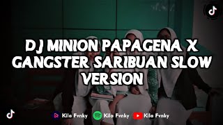 DJ MINION PAPAGENA X GANGSTER SARIBUAN SLOW VERSION VIRAL TIKTOK 2023 [upl. by Ecnav]