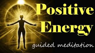 Positive Energy Guided Meditation for Raising Your Vibrational Frequency [upl. by Lydell156]