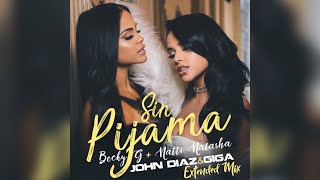 Sin Pijama  Becky G  Natti Natasha  John Diaz amp Giga Extended mix [upl. by Bondon]