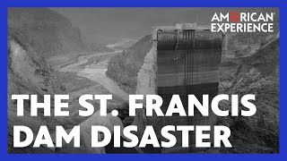 The St Francis Dam Disaster  Flood in the Desert  American Experience  PBS [upl. by Harlen]