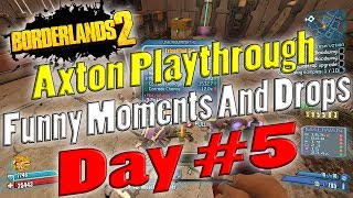 Borderlands 2  Axton Playthrough Funny Moments And Drops  Day 5 [upl. by Yzeerb922]