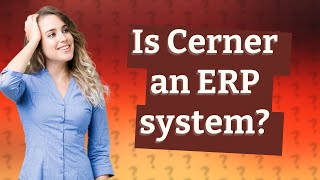 Is Cerner an ERP system [upl. by Magas476]