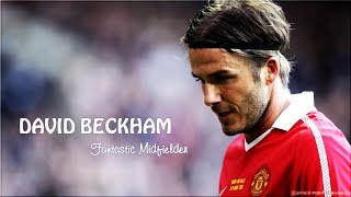 David Beckham ● Skills and Highlights ● Fantastic Midfielder [upl. by Hayilaa]