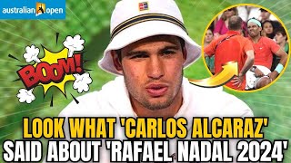 💥BOMB ALCARAZ EXPRESSES SUPPORT FOR RAFA NADAL AFTER WITHDRAWING FROM AUSTRALIAN OPEN DUE TO INJURY [upl. by Laroy]