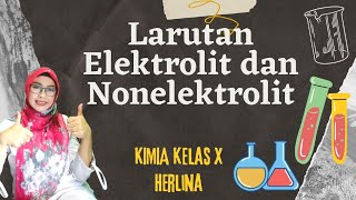 Elektrolit dan Nonelektrolit  KIMIA SMA  Herlina [upl. by Henrieta]