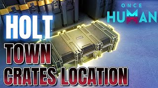 Once Human Holt Town Crates Location [upl. by Bond465]