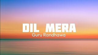 DIL MERA  LYRICS  GURU RANDHAWA  SHAHKOT  LETEST PUNJABI SONG [upl. by Lindemann]