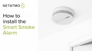 How to install the Netatmo Smart Smoke Alarm [upl. by Sulohcin]