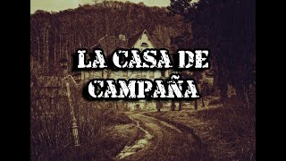 Historia de Horror La Casa de Campaña [upl. by Florette]