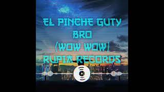 WOW WOW EL PINCHE GUTY BRO AUDIO OFICIAL [upl. by Anitnegra]