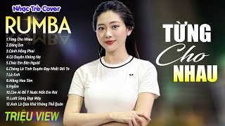 TỪNG CHO NHAU  DÁNG EM  LK Nhạc Trẻ Rumba 8x 9x Hót TikTok  ALBUM RUMBA XUẤT SẮC NHẤT [upl. by Lavern796]