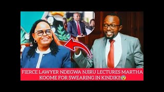 FIERCE LAWYER NDEGWA NJIRU LECTURES MARTHA KOOME FOR SWEARING IN KINDIKI [upl. by Iamhaj]