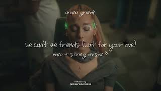 Ariana Grande  we cant be friends Piano amp String Version [upl. by Morgan]