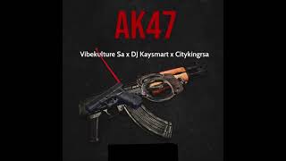 Vibekulture Sa DJ Kaysmart amp Citykingrsa  Ak47 Official Audio [upl. by Ayar855]