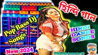 Hindi  Dance  Songs  হিন্দি নাচের গান ডিজে dj 2024  Pop Bass [upl. by Kinnon]