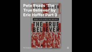 Pete Reads The True Believer by Eric Hoffer Part 3 [upl. by Thetos]