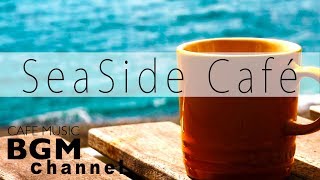 Seaside Cafe  Chill Out Jazz Hiphop amp Smooth Jazz Music  Relaxing Cafe Music [upl. by Kumler320]