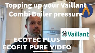 How to top up your Vaillant EcoFIT pure amp Vaillant ecoTEC plus Combi boiler [upl. by Adnawaj982]