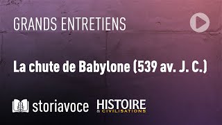 La chute de Babylone 539 av J C avec Francis Joannès [upl. by Jeuz608]