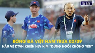 Bóng đá VN trưa 29 Hậu vệ ĐTVN khiến HLV Kim quotđứng ngồi không yênquot HLV Park không gửi CV bừa bãi [upl. by Enia]