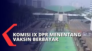 Komisi IX DPR Menentang Keras Rencana Vaksinasi Covid19 Berbayar [upl. by Gracia285]