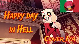 quotHappy day in Hellquot  Cover 🇮🇹  Hazbin Hotel Song [upl. by Aerdnaed938]