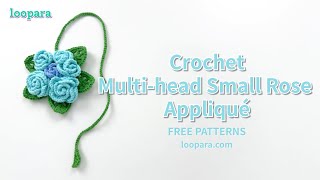 Crochet Multi Head Rose Applique  Free Pattern [upl. by Yorel]