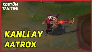 Kanlı Ay Aatrox Kostüm Tanıtımı League of Legends [upl. by Adyeren900]