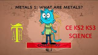 CE KS2 KS3 CHEMISTRY METALS 1 WHAT ARE METALS [upl. by Rhynd]