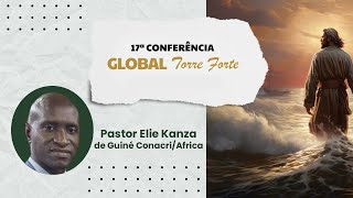 29  17  Conferência Global Torre Forte  Pr Elie Kanza  Guine Africa [upl. by Pelagias]