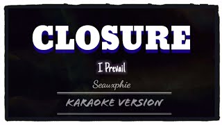 I Prevail  Closure Karaoke Version [upl. by Trilbie311]