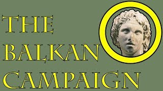 Alexander the Great The Balkan Campaign 336 to 335 BCE [upl. by Yasnyl]