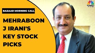 Market Expert Mehraboon J Iranis Key Stock Picks  Bazaar Morning Call  CNBCTV18 [upl. by Lord424]