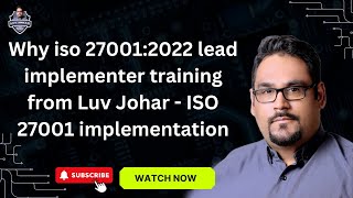 why iso 270012022 lead implementer training from Luv Johar  ISO 27001 implementation [upl. by Frere]