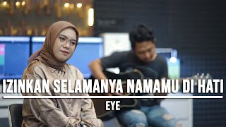 IZINKAN SELAMANYA NAMAMU DI HATI  EYE LIVE COVER INDAH YASTAMI [upl. by Karina42]