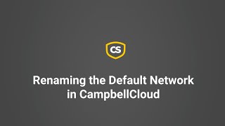 Renaming the Default Network in CampbellCloud [upl. by Durrell]