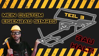 SIMRIG  Mein custom Eigenbau  Bau Halt Teil 3 [upl. by Ashlin891]