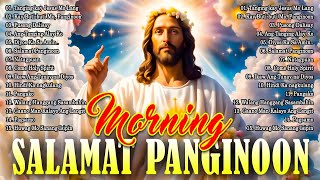 Best Salamat Panginoon Tagalog Christian Songs Collection 🙏 2024 Tagalog Morning Praise amp Worship [upl. by Naoh255]