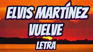 Vuelve  Elvis Martínez  Bachata Letra  Dariel Goya bachata elvismartinezlyrics [upl. by Halla]