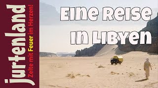 Libyen  Eine Reise in vergangenen Zeiten mit dem Robur  Jurtenland [upl. by Zuleika]