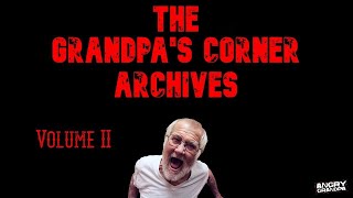 The Grandpas Corner Archives Volume II [upl. by Aicre]