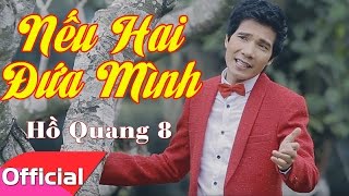 Nếu Hai Đứa Mình  Hồ Quang 8 MV HD [upl. by Down]