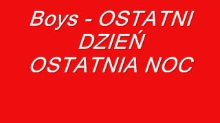 BOYS  OSTATNI DZIEŃ OSTATNIA NOC [upl. by Euqinommod]